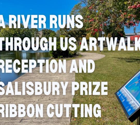 A River Runs Through Us Artwalk Reception and Salisbury Prize Ribbon Cutting