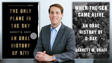 Photo of author Garrett Graff with the cover of The Only Plane in the Sky: An Oral History of 9/11 and When the Sea Came Alive: An Oral History of D-Day