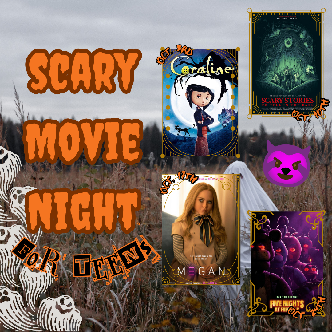 Teen movie night flyer displaying all four movies. Coraline, Scary Stories to Tell in the Dark, M3GAN, and Five Nights at Freddy's.